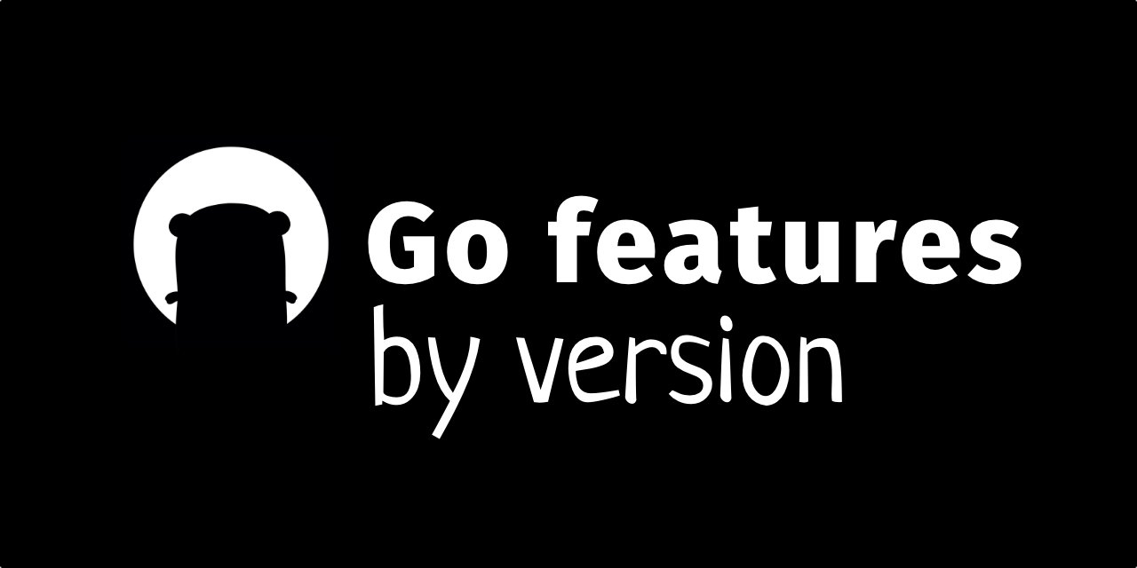 ohmypy's tweet card. Which major features appeared in which versions of Go.