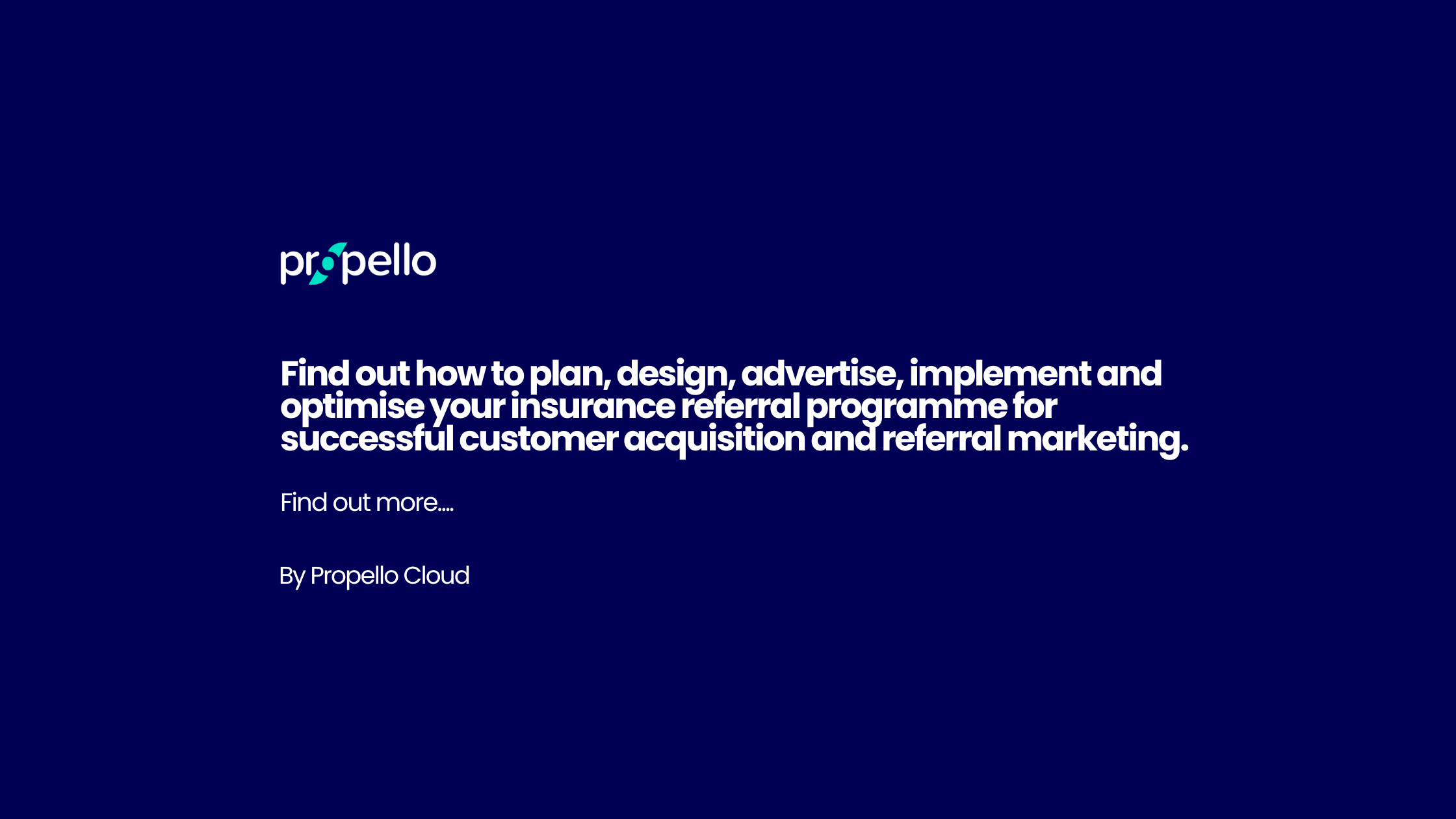 PropelloCloud's tweet card. Find out how to plan, design, advertise, implement and optimise your insurance referral programme for successful customer acquisition and referral marketing.