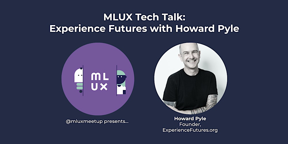 howardpyle's tweet card. Our first MLUX of 2022 with Experience Futures's founder, Howard Pyle, on how they approach design and AI for a more equitable future.