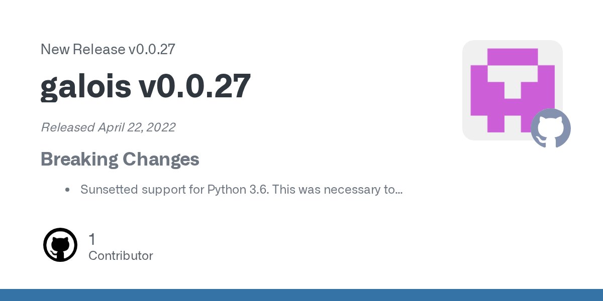 galois_py's tweet card. Released April 22, 2022 Breaking Changes Sunsetted support for Python 3.6. This was necessary to support forward references with from __future__ import annotations (available in Python 3.7+). That...