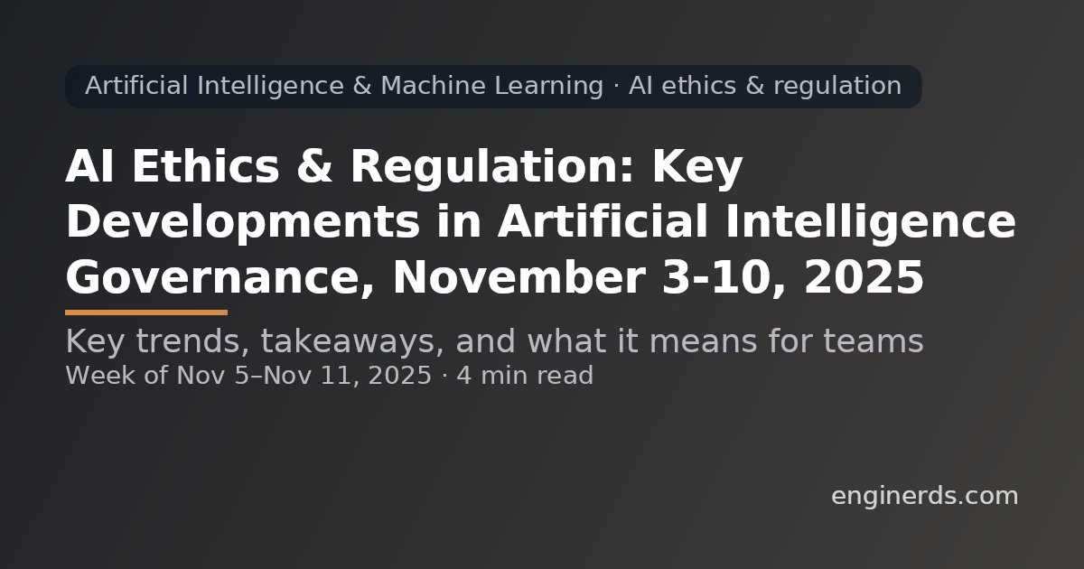 EnginerdsNews's tweet card. Weekly technology insights about Artificial Intelligence & Machine Learning - AI ethics & regulation from Enginerds. Coverage period: Nov 5 - Nov 11, 2025