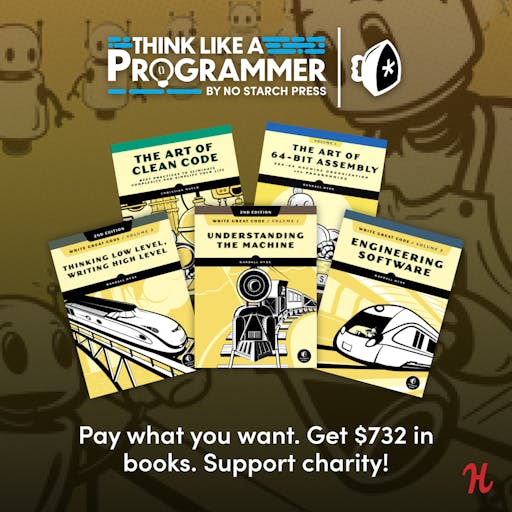 MikeHacksThings's tweet card. We’ve teamed up with No Starch Press for our newest bundle. Get books like Write Great Code & more programming resources. Plus, pay what you want & support charity!