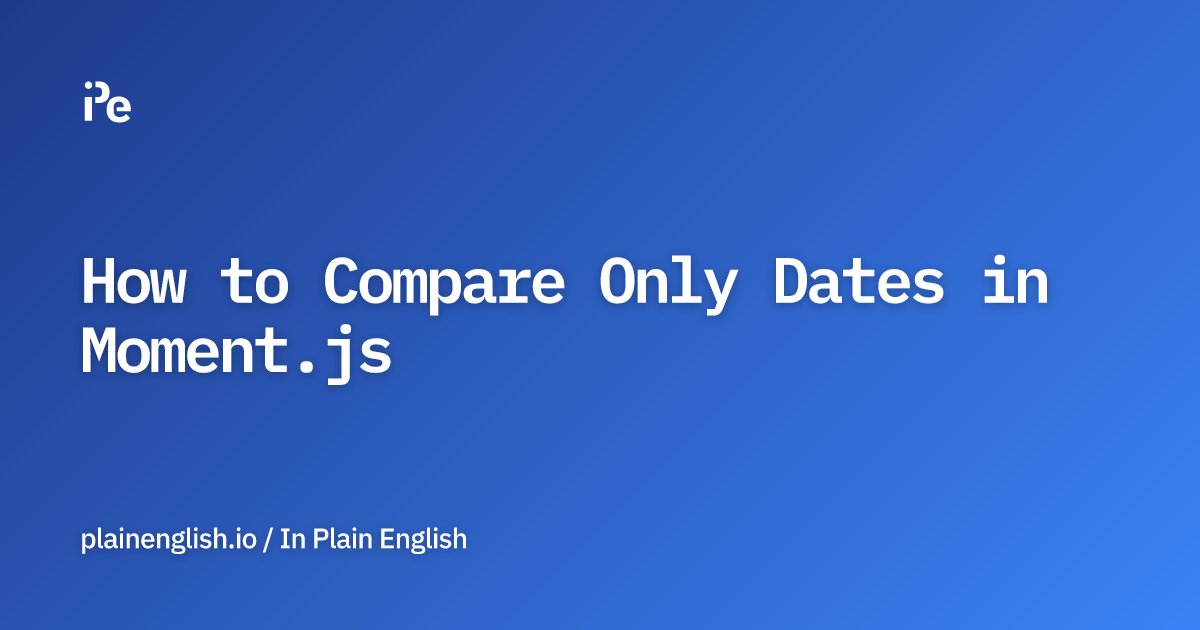 inPlainEngHQ's tweet card. How to Compare Only Dates in Moment.js