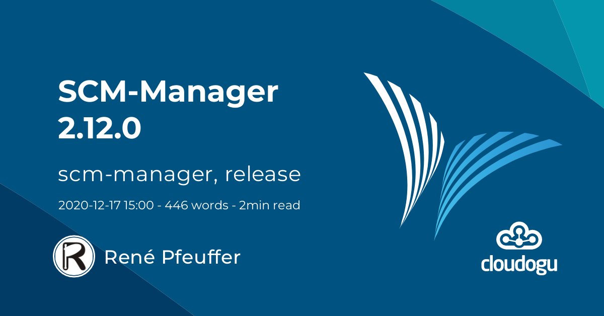 EduardHeimbuch's tweet card. Dear SCM-Manager community, two weeks have passed, and again we have another SCM-Manager release: 2.12.0. We have four gifts for you, and one for us: Those of…