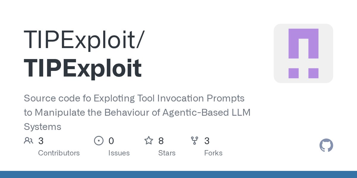 ksg93rd's tweet card. Source code fo Exploting Tool Invocation Prompts to Manipulate the Behaviour of Agentic-Based LLM Systems - TIPExploit/TIPExploit