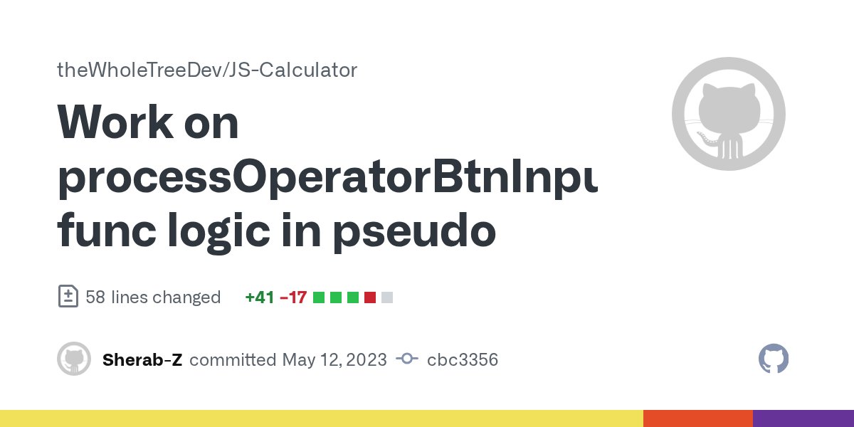 theWholeTreeDev's tweet card. Work on processOperatorBtnInput func logic in pseudo · theWholeTreeDev/JS-Calculator@cbc3356