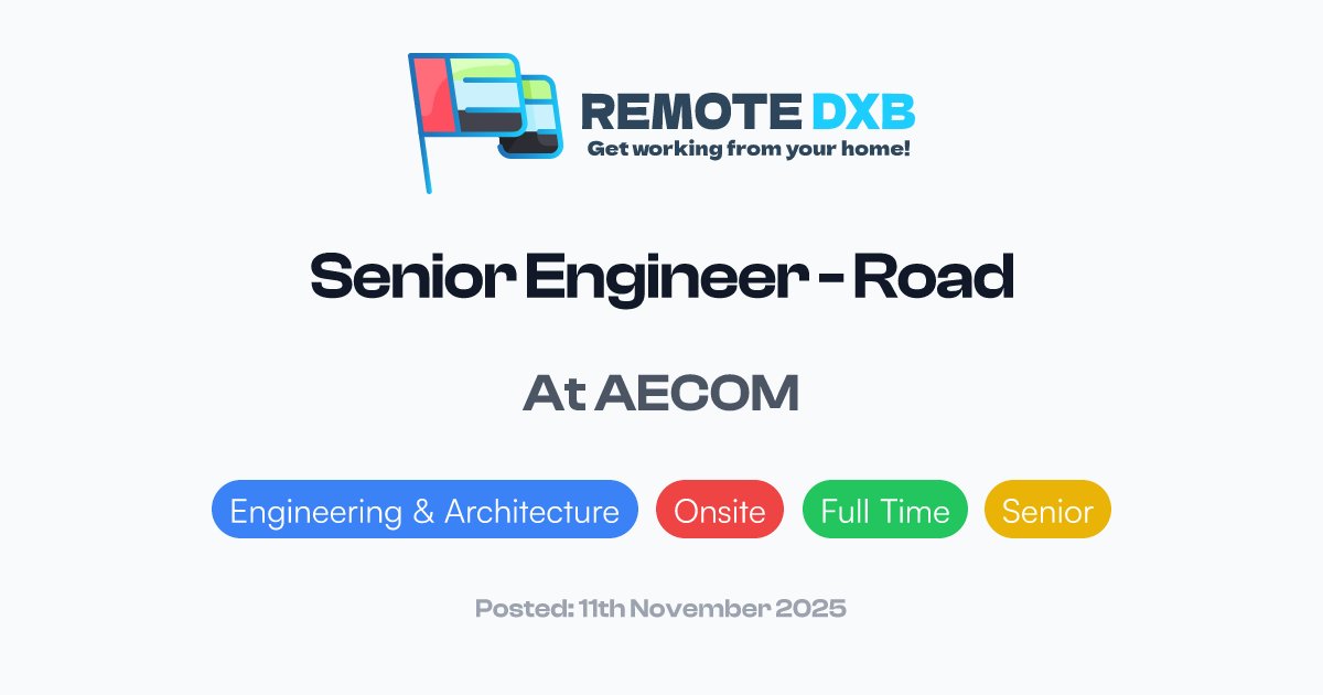 RemoteDXB's tweet card. AECOM is seeking a Senior Road Engineer to join the Al Ain, UAE on-site team. The role leads road and infrastructure projects, overseeing design revie...