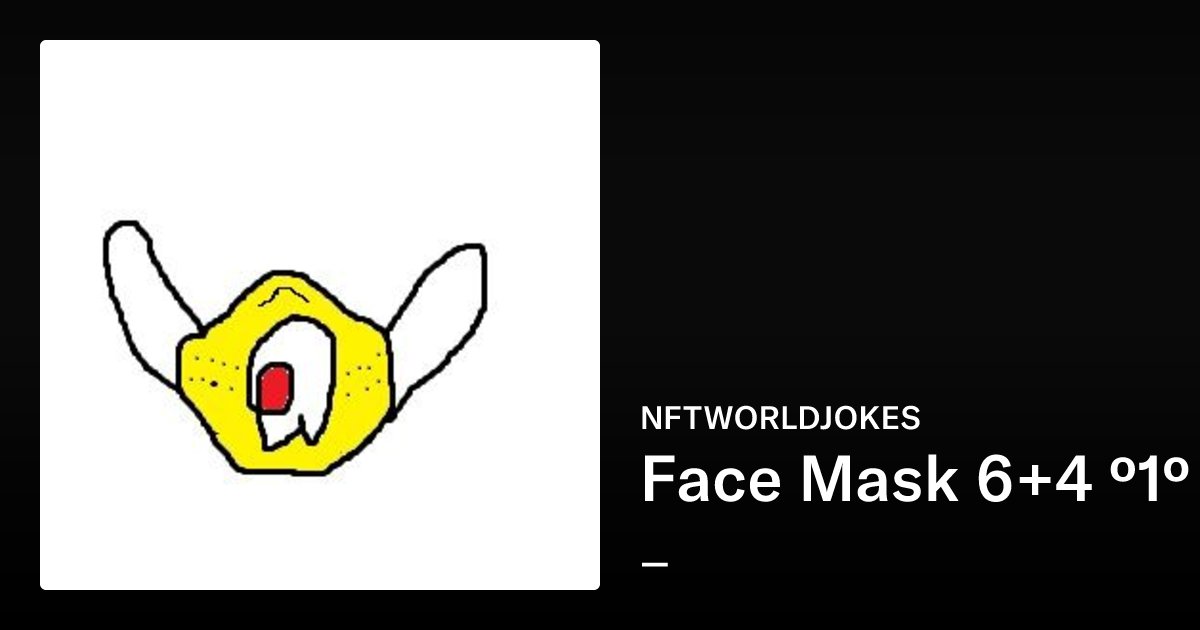 GanodermaLucid9's tweet card. Face Mask 6+4 º1º - NFTWORLDJOKES | OpenSea