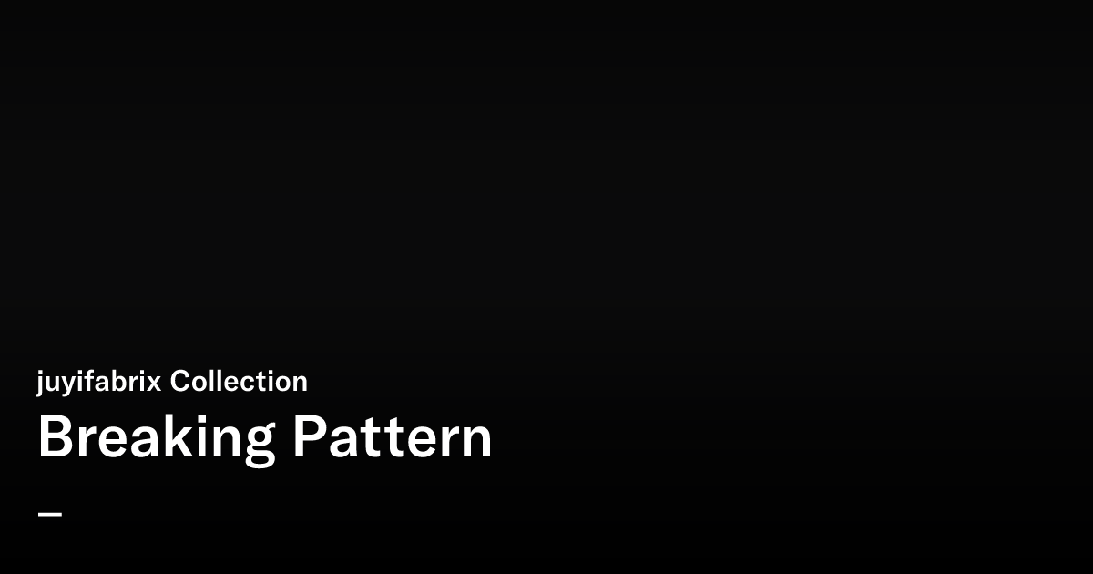 jasfabrix's tweet card. Breaking Pattern - juyifabrix Collection | OpenSea