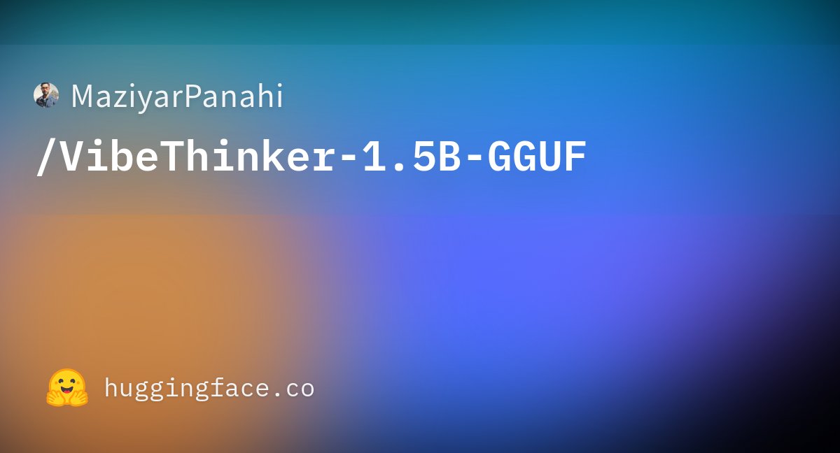 MaziyarPanahi's tweet card. MaziyarPanahi/VibeThinker-1.5B-GGUF · Hugging Face