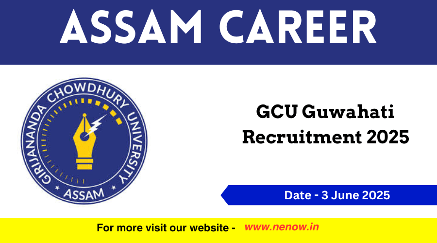 NENowNews's tweet card. Applications are invited for recruitment of various teaching and non-teaching positions or career in GCU Guwahati Assam in 2025. Girijananda