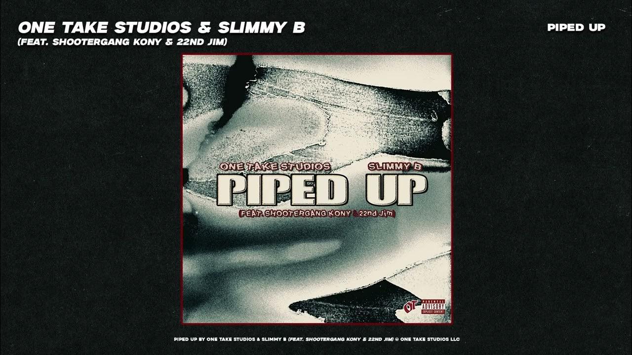 dggfthr's tweet card. One Take Studios & Slimmy B - PIPED UP (feat. ShooterGang Kony & 22nd...