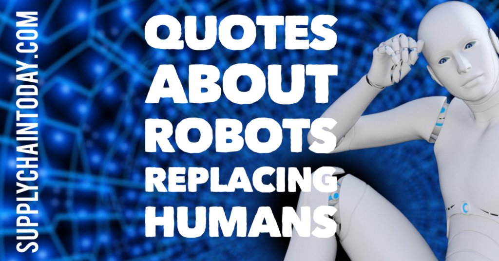 SupplyChainBlog's tweet card. Great collection of quotes about robots replacing humans. The question is no longer if robots will replace humans it is when will they?