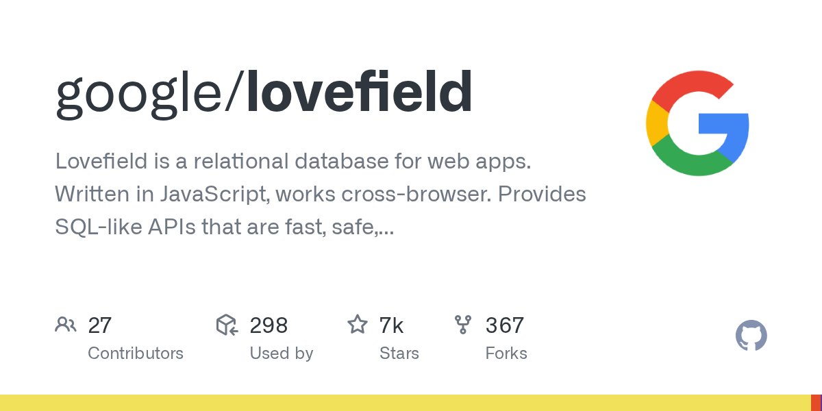 javascriptstars's tweet card. Lovefield is a relational database for web apps. Written in JavaScript, works cross-browser. Provides SQL-like APIs that are fast, safe, and easy to use. - google/lovefield