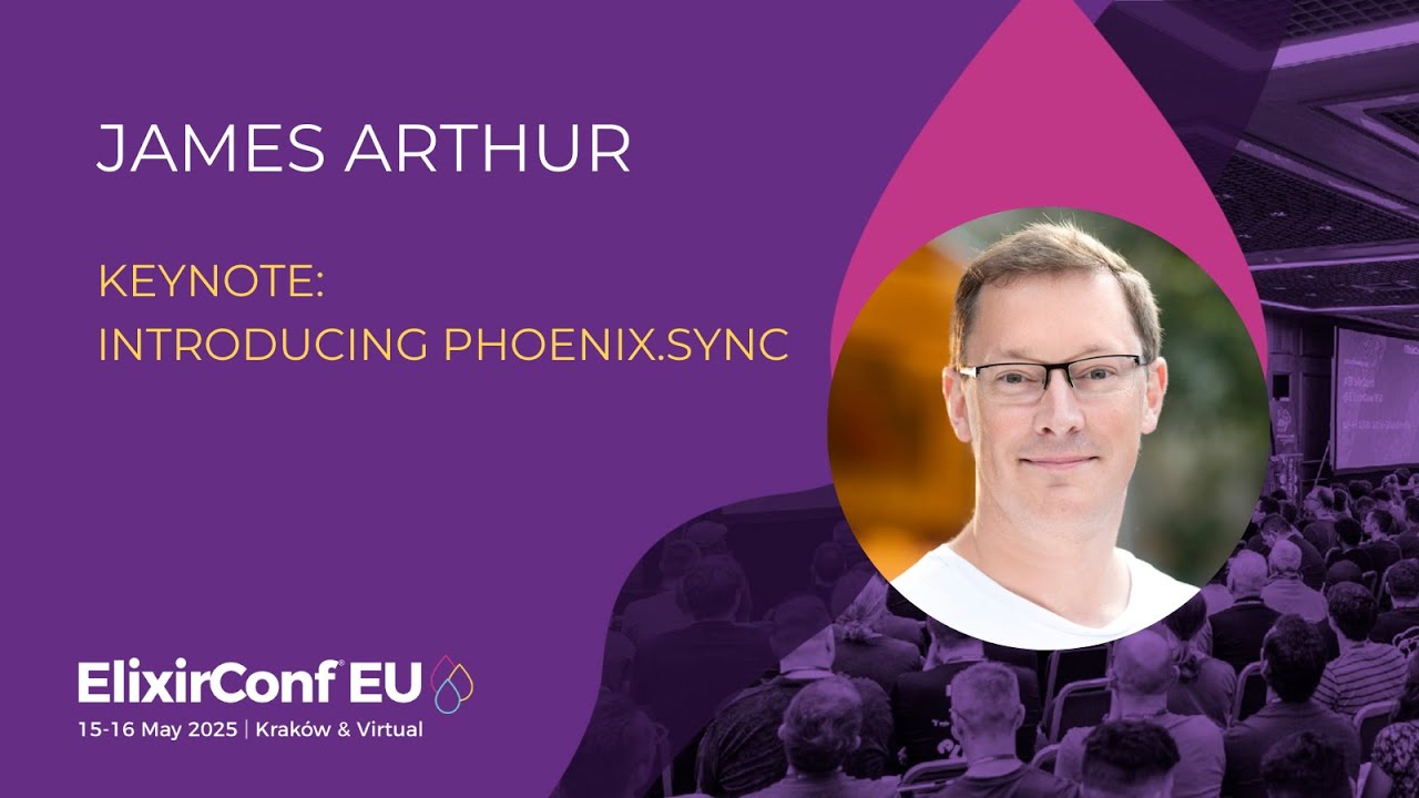 ElixirConfEU's tweet card. Introducing Phoenix Sync - James Arthur | ElixirConf EU 2025 |...