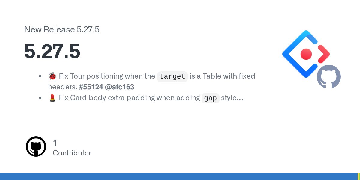 AntDesignUI's tweet card. 🐞 Fix Tour positioning when the target is a Table with fixed headers. #55124 @afc163 💄 Fix Card body extra padding when adding gap style. #54974 @QdabuliuQ 💄 Fix DatePicker design token for text...