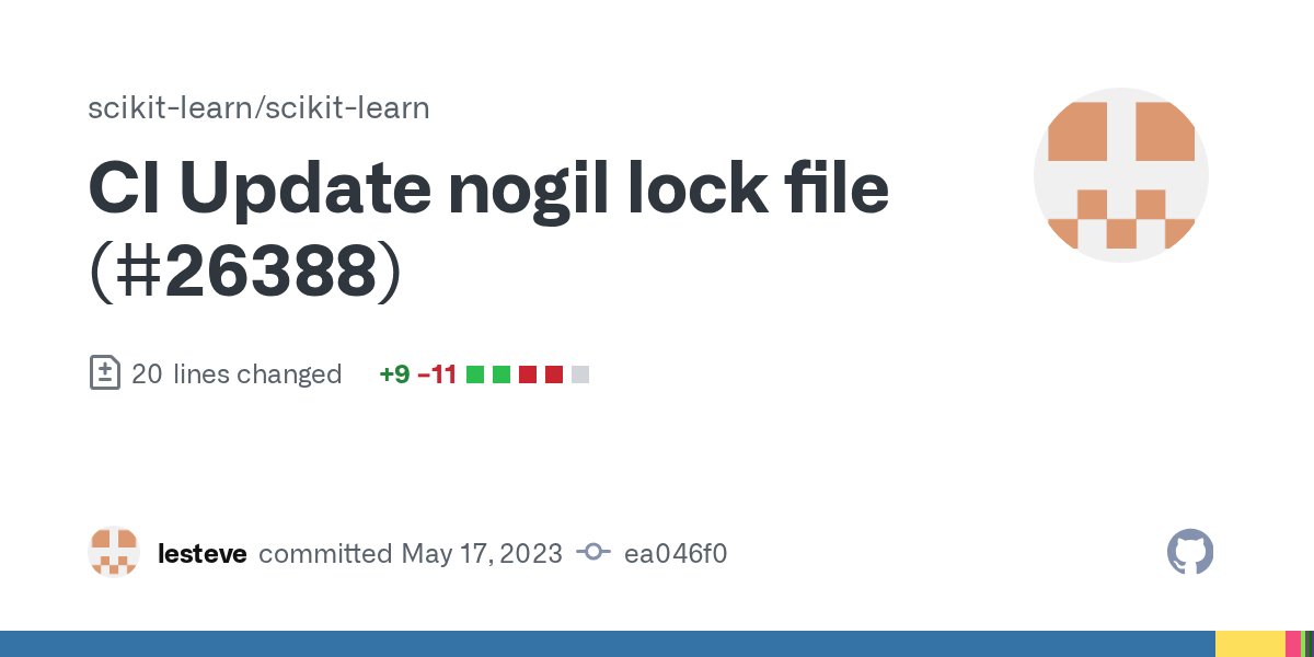 sklearn_commits's tweet card. CI Update nogil lock file (#26388) · scikit-learn/scikit-learn@ea046f0