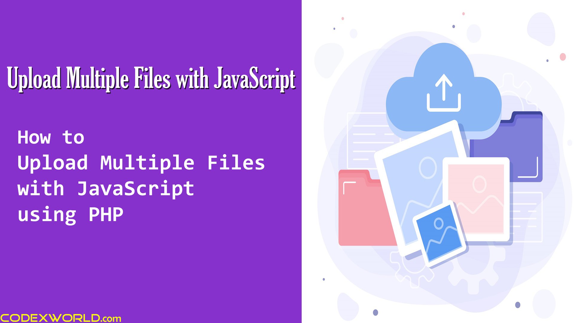 codexworldweb's tweet card. JavaScript file upload - Upload multiple files with JavaScript. Example script to upload multiple images or files with JavaScript using PHP.