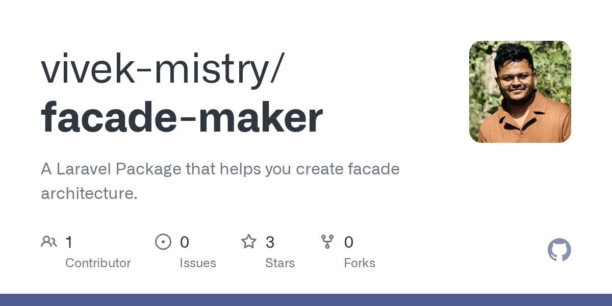 _vivek_mistry_'s tweet card. A Laravel Package that helps you create facade architecture. - vivek-mistry/facade-maker