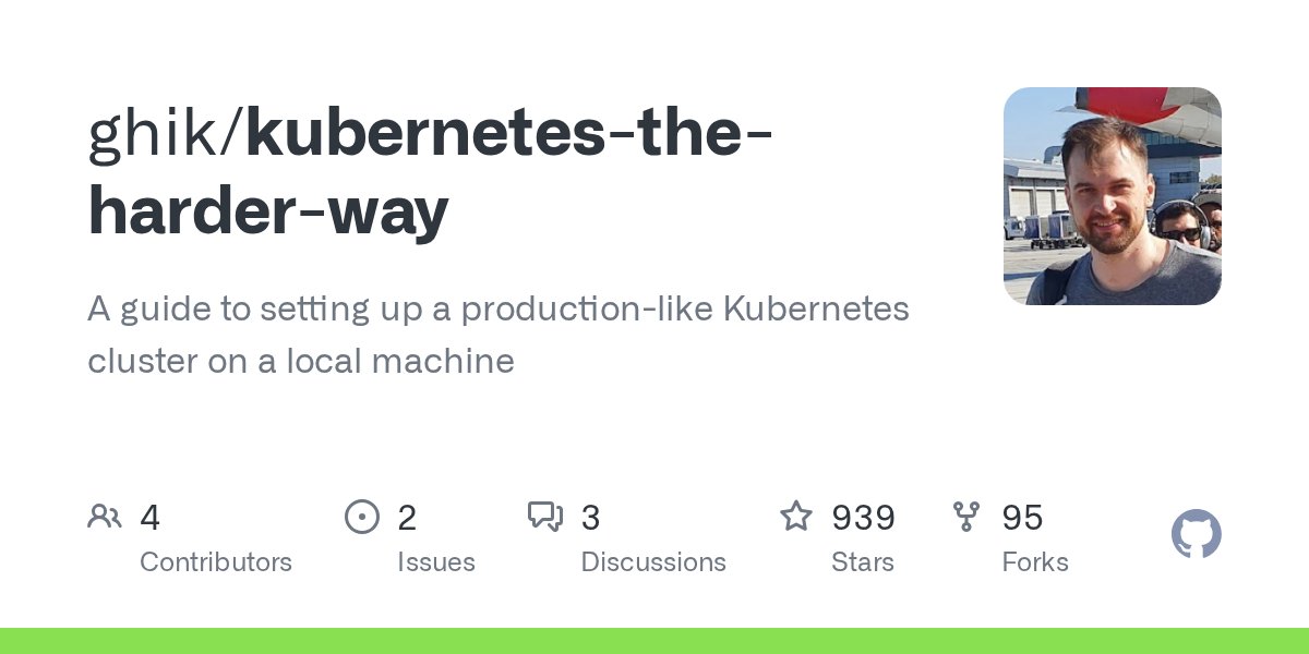 KubeBuilders's tweet card. A guide to setting up a production-like Kubernetes cluster on a local machine - ghik/kubernetes-the-harder-way