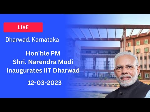 iitdhrwd's tweet card. Hon'ble PM Shri. Narendra Modi Inaugurates IIT Dharwad | LIVE