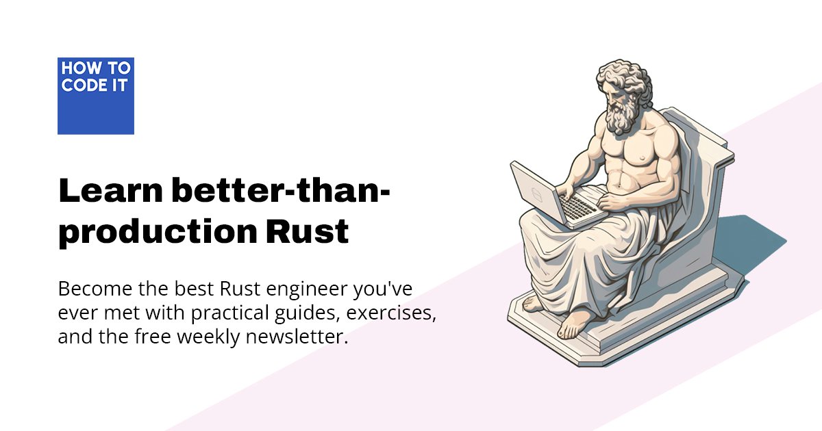 how_to_code_it's tweet card. Learn better-than-production Rust with practical guides, exercises and the free weekly newsletter.