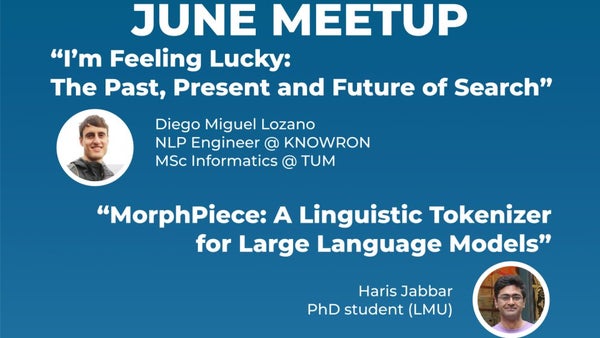 MunichNlp's tweet card. Hallo World, We are back with another amazing event, **Diego Miguel Lozano**: *I’m Feeling Lucky: The Past, Present and Future of Search* **Haris Jabbar**: *MorphPiece: