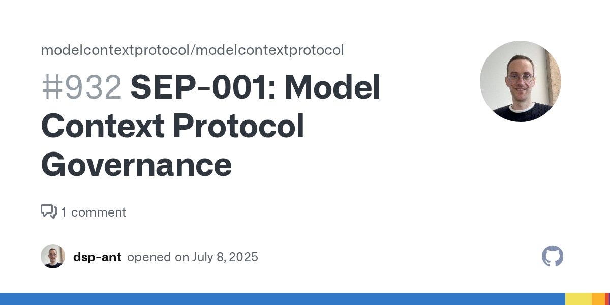 dsp_'s tweet card. SEP-001: Model Context Protocol Governance Title: Model Context Protocol Governance Authors: David Soria Parra Status: draft Type: Process Created: 2025-07-08 PR: #931 Abstract This SEP establishes...