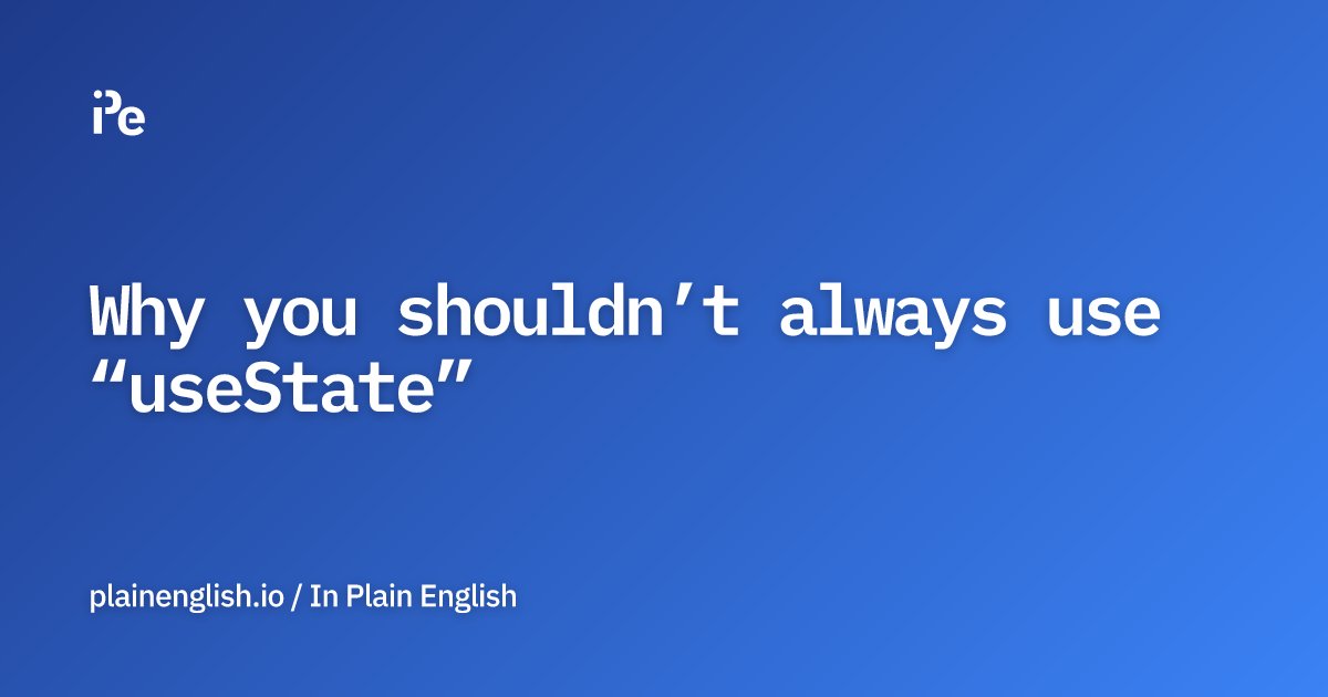 inPlainEngHQ's tweet card. Why you shouldn’t always use “useState”