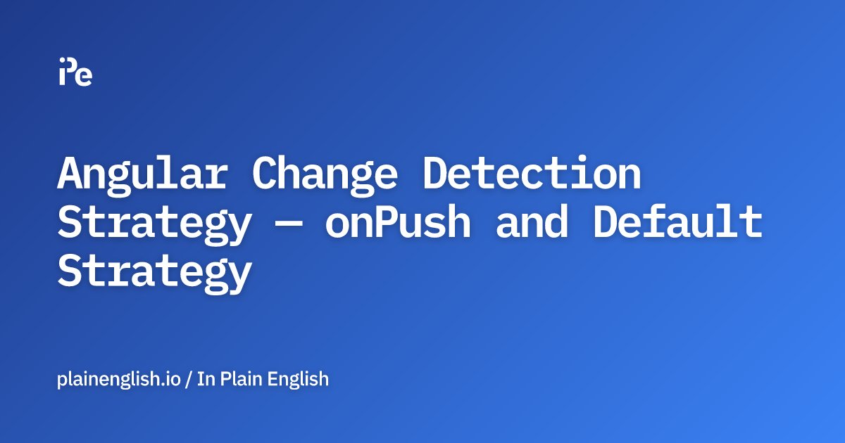 inPlainEngHQ's tweet card. Understand the onPush and Default Change Detection Strategies in Angular.