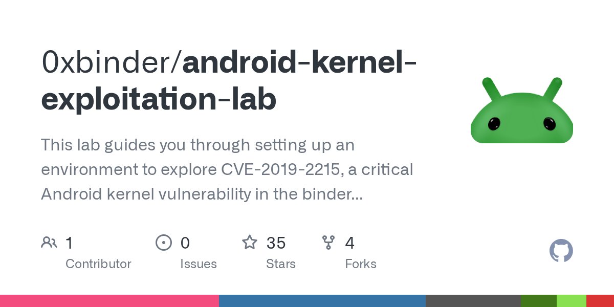 0xbind3r's tweet card. This lab guides you through setting up an environment to explore CVE-2019-2215, a critical Android kernel vulnerability in the binder subsystem. - 0xbinder/android-kernel-exploitation-lab