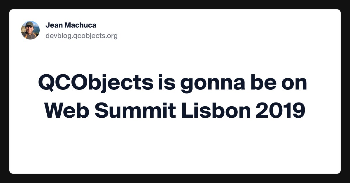qcobjects's tweet card. QCObjects is gonna be exhibiting as ALPHA Startup in WebSummit on Altice Arena, Lisbon between November 4 to 7 of 2019. I'm very happy for that because I'll have the opportunity to show the power of...