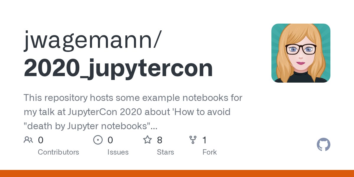 JuliaWagemann's tweet card. This repository hosts some example notebooks for my talk at JupyterCon 2020 about 'How to avoid "death by Jupyter notebooks" - Towards more effective and educational noteb...