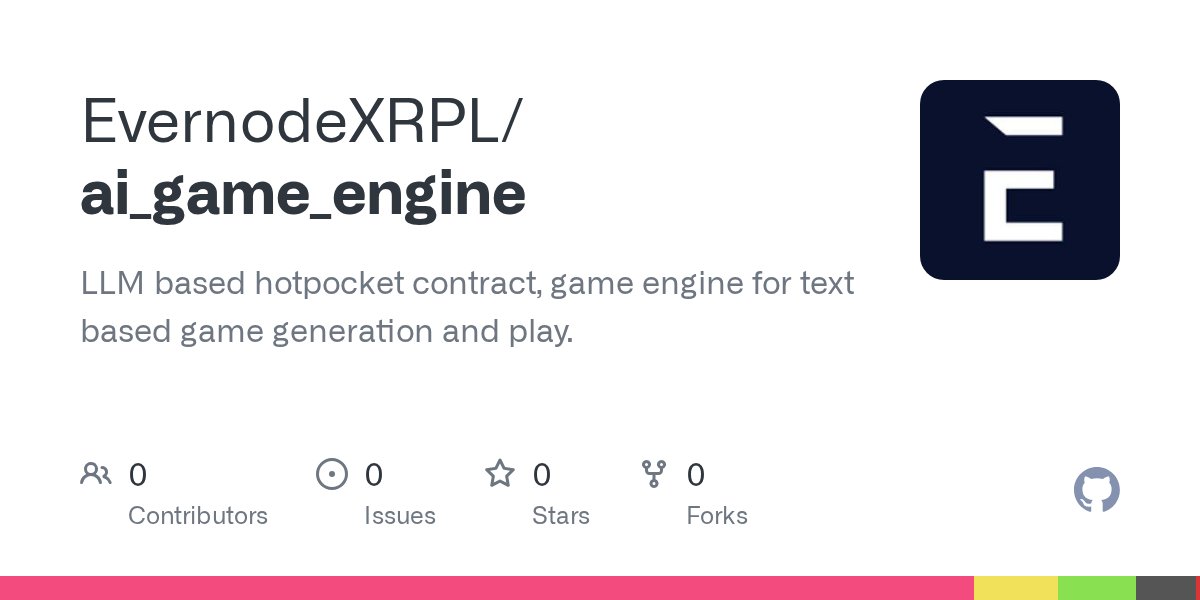 EvernodeXRPL's tweet card. LLM based hotpocket contract, game engine for text based game generation and play. - EvernodeXRPL/ai_game_engine