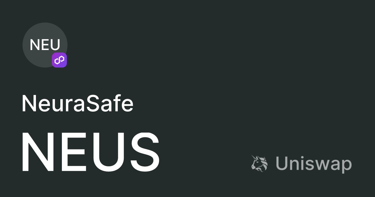 0xNeuraSafe's tweet card. Get NEUS on Uniswap