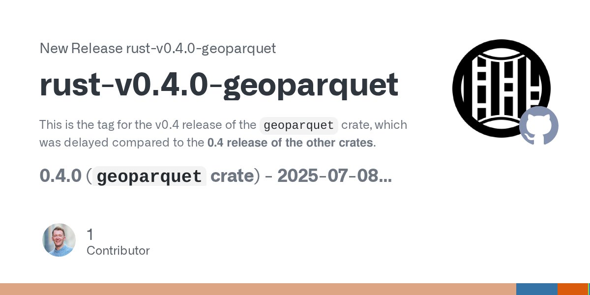kylebarron2's tweet card. This is the tag for the v0.4 release of the geoparquet crate, which was delayed compared to the 0.4 release of the other crates. 0.4.0 (geoparquet crate) - 2025-07-08 New standalone geoparquet crat...