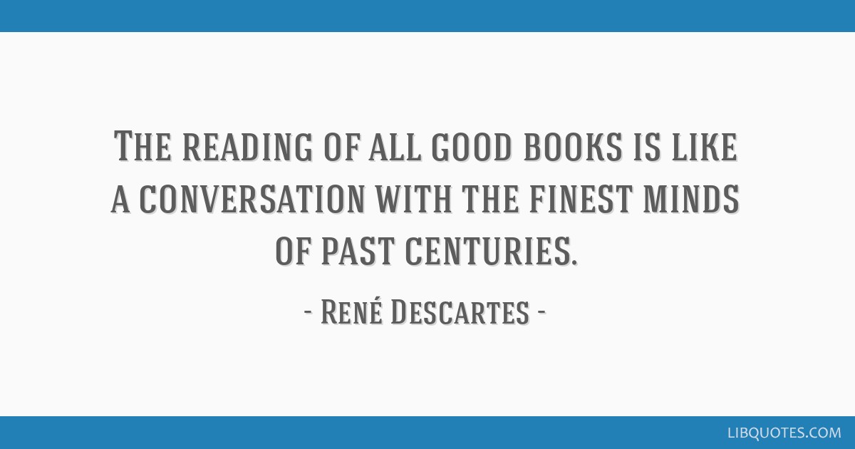 LibQ_Official's tweet card. The reading of all good books is like a conversation with the finest minds of past centuries.