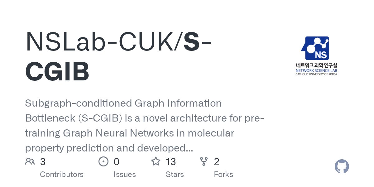 NS_CUK's tweet card. Subgraph-conditioned Graph Information Bottleneck (S-CGIB) is a novel architecture for pre-training Graph Neural Networks in molecular property prediction and developed by NS Lab, CUK based on pure...