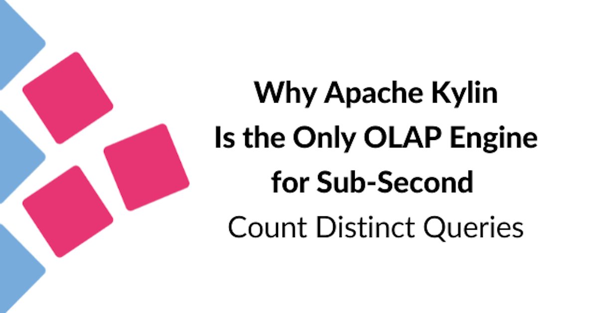 kyligence's tweet card. Learn what sets Apache Kylin's OLAP approach apart from other analytics solutions that promise to deliver fast and accurate Count Distinct queries.