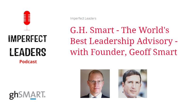 GeoffreySmart's tweet card. WOULD YOU DO A PODCAST CALLED “IMPERFECT LEADERS?” I was hesitant. But it quickly became clear that the spirit of this interactive and fast-paced podcast is to reflect on good and bad leadership...