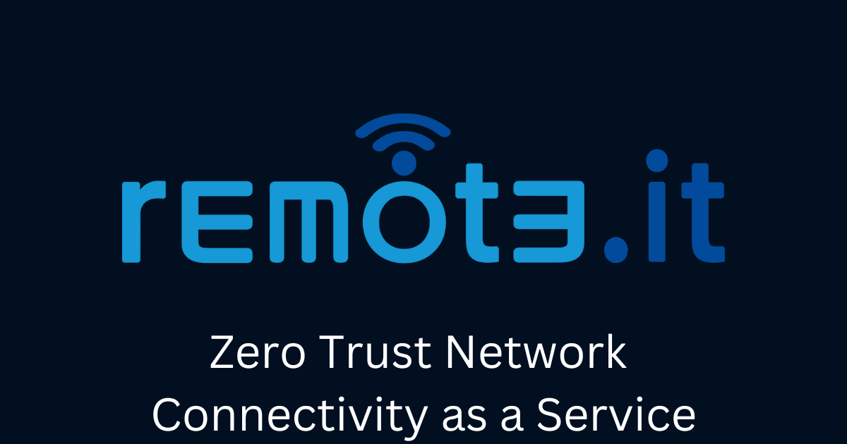 remote_it's tweet card. Zero trust network connectivity as a service. Securely connecting everything by building private networks within the internet that only they can see.