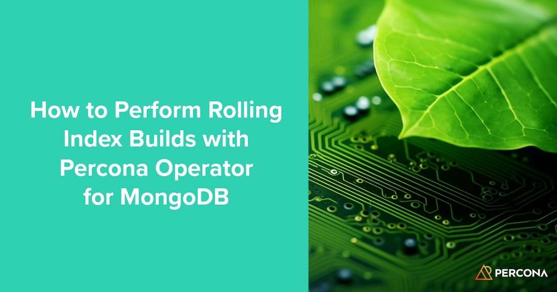 Percona's tweet card. Rolling Index Builds take advantage of the replica set architecture by building the index on a single non-primary member at a time.