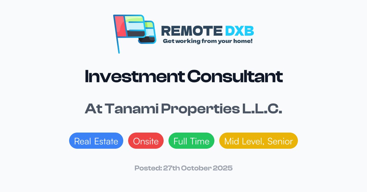 RemoteDXB's tweet card. Tanami Properties L.L.C. seeks a results-driven onsite Investment Consultant in Dubai. The role focuses on selling off-plan properties, building clien...