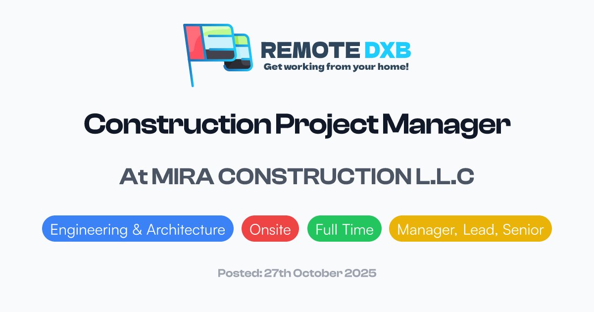 RemoteDXB's tweet card. MIRA CONSTRUCTION L.L.C in Dubai is hiring a skilled Construction Project Manager to oversee all aspects of large-scale construction projects onsite....