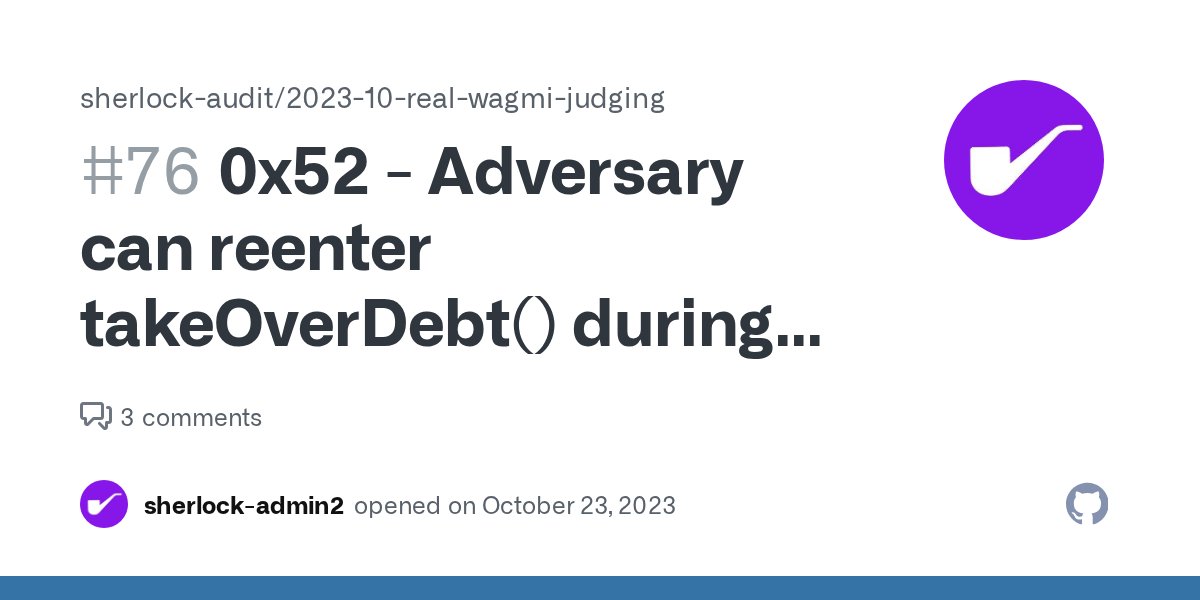 Audix_hq's tweet card. 0x52 high Adversary can reenter takeOverDebt() during liquidation to steal vault funds Summary Due to the lack of nonReentrant modifier on takeOverDebt() a liquidatable position can be both liquida...