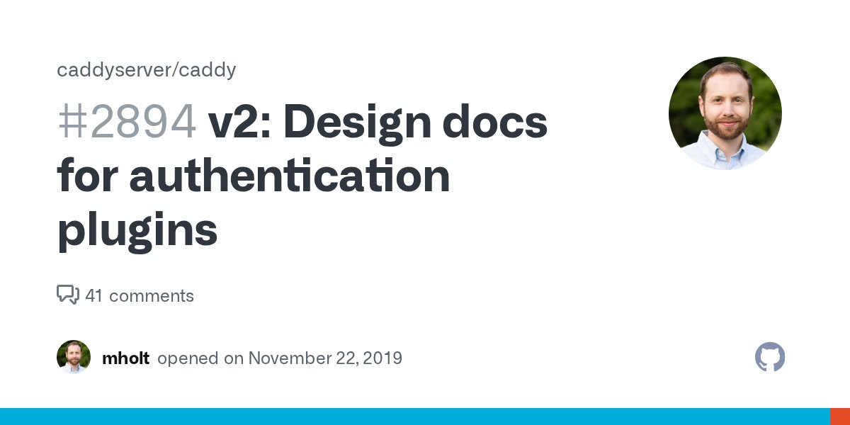 goinggodotnet's tweet card. 1. What would you like to have changed? Caddy 2 needs more authentication modules. Right now, it supports HTTP Basic Authentication, but there are more methods we need to support: OAuth 1 & 2 O...
