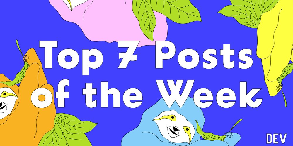 ThePracticalDev's tweet card. Welcome to this week's Top 7, where the DEV editorial team handpicks their favorite posts from the...