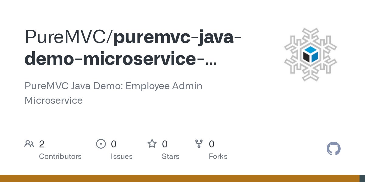 puremvc's tweet card. PureMVC Java Demo: Employee Admin Microservice. Contribute to PureMVC/puremvc-java-demo-microservice-employeeadmin development by creating an account on GitHub.