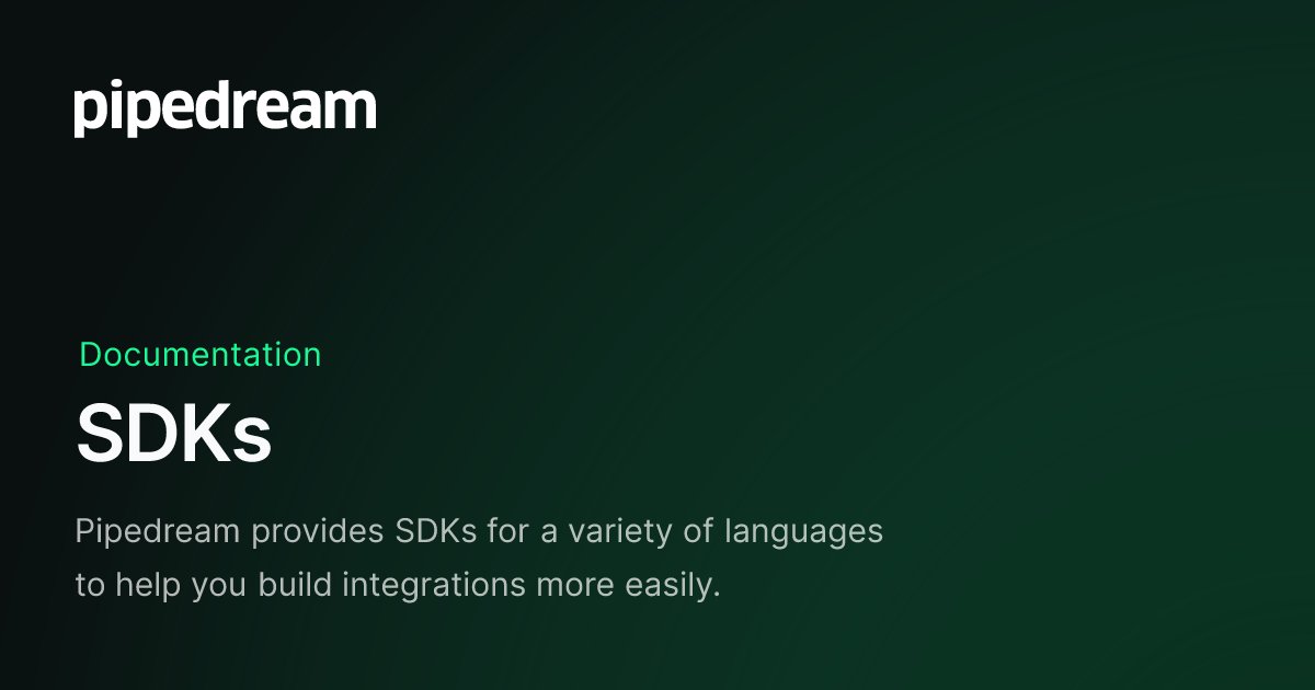 pipedream's tweet card. Pipedream provides SDKs for a variety of languages to help you build integrations more easily.