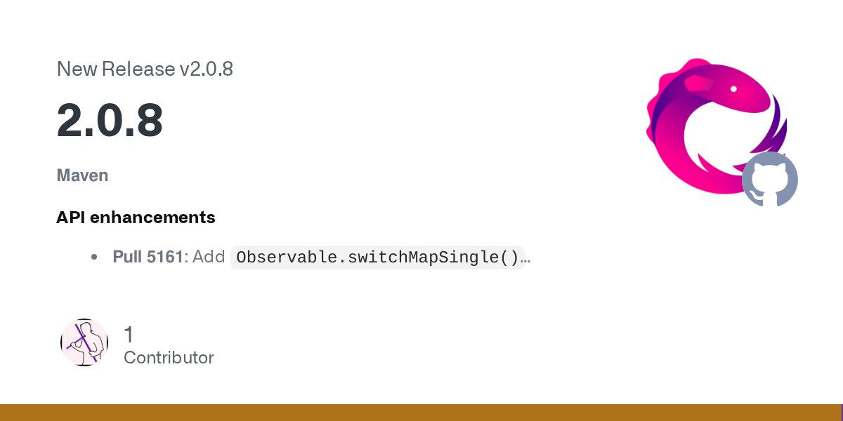RxJava's tweet card. Maven API enhancements Pull 5161: Add Observable.switchMapSingle() Pull 5184: Add offer() method to PublishProcessor & BehaviorProcessor. Pull 5197: Add ParallelTransformer interface. Pull 521...